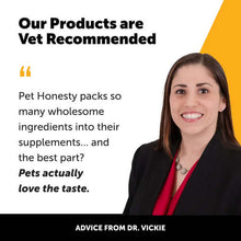 Load image into Gallery viewer, Veterinarian Dr. Vickie endorses Pet Honesty supplements for their taste and wholesome ingredients.