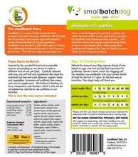 Load image into Gallery viewer, Smallbatch Frozen Chicken patties packaging, featuring ingredients and feeding guidelines for dogs.